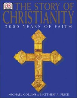 Story of Christianity  9780789496102 Front Cover