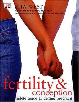 Fertility and Conception The Complete Guide to Getting Pregnant  9780789496904 Front Cover
