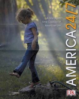 America 24/7 24 Hours. 7 Days. Extraordinary Images of One American Week.  9780789499752 Front Cover