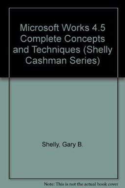 Microsoft Works 4.5 Complete Concepts and Techniques