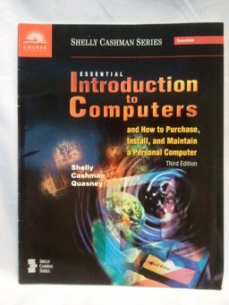 Essential Introduction to Computers and How to Purchase, Install, and Maintain a Personal Computer, Third Edition