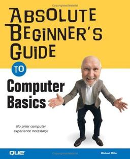 The Absolute Beginner's Guide to Computer Basics