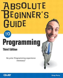 Absolute Beginner's Guide to Programming Absolute Beginner's Guide to Programming