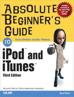 Absolute Beginner's Guide to iPod and ITunes 3rd 9780789736277 Front Cover