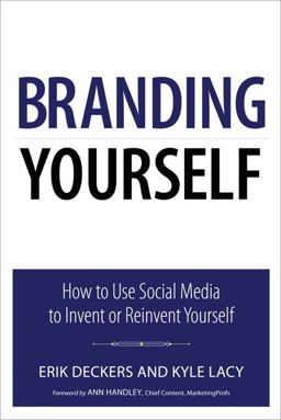 Branding Yourself How to Use Social Media to Invent or Reinvent Yourself  9780789747273 Front Cover
