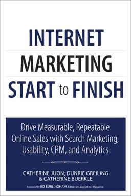 Internet Marketing Start to Finish Drive Measurable, Repeatable Online Sales with Search Marketing, Usability, CRM, and Analytics  9780789747891 Front Cover