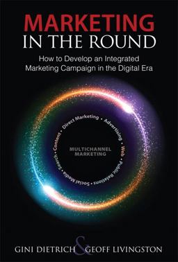 Marketing in the Round How to Develop an Integrated Marketing Campaign in the Digital Era  9780789749178 Front Cover