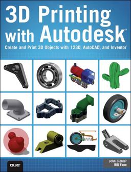 3D Printing with Autodesk Create and Print 3D Objects with 123D, AutoCAD and Inventor  9780789753281 Front Cover