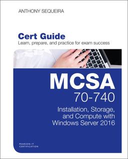 MCSA 70-740 Cert Guide Installation, Storage, and Compute with Windows Server 2016  9780789756978 Front Cover