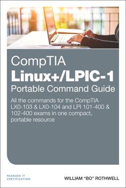 CompTIA Linux+/LPIC-1 Portable Command Guide All the Commands for the CompTIA LX0-103 and LX0-104 and LPI 101-400 and 102-400 Exams in One Compact, Portable Resource  9780789757111 Front Cover