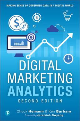 Digital Marketing Analytics Making Sense of Consumer Data in a Digital World 2nd 9780789759603 Front Cover