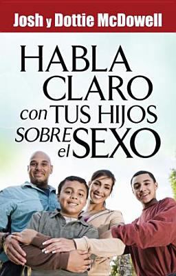 Habla Claro con Tus Hijos Sobrel el Sexo Habla Claro con Tus Hijos Sobrel el Sexo