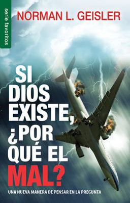 Si Dios Existe, Por Que? el Mal? = If God, Why Evil?