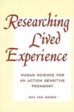 Researching Lived Experience Human Science for an Action Sensitive Pedagogy  9780791404263 Front Cover