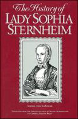 History of Lady Sophia Sternheim Extracted by a Woman Friend of the Same from Original Documents and Other Reliable Sources  9780791405338 Front Cover
