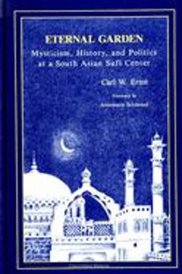 Eternal Garden Mysticism, History, and Politics at a South Asian Sufi Center  9780791408841 Front Cover