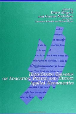 Hans-Georg Gadamer on Education, Poetry, and History Applied Hermeneutics  9780791409206 Front Cover