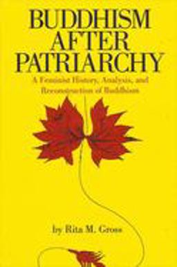 Buddhism after Patriarchy A Feminist History, Analysis, and Reconstruction of Buddhism  9780791414040 Front Cover