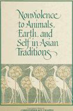 Nonviolence to Animals, Earth, and Self in Asian Traditions  9780791414989 Front Cover