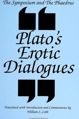 Symposium and the Phaedrus Plato's Erotic Dialogues  9780791416181 Front Cover