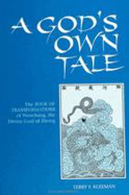God's Own Tale The Book of Transformations of Wenchang, the Divine Lord of Zitong  9780791420027 Front Cover