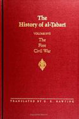 History of Al-Tabari The First Civil War - From the Battle of Siffin to the Death of 'Ali, A. D. 656-661/A. H. 36-40  9780791423943 Front Cover