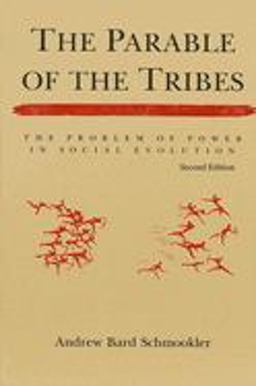 Parable of the Tribes The Problem of Power in Social Evolution 2nd 9780791424209 Front Cover