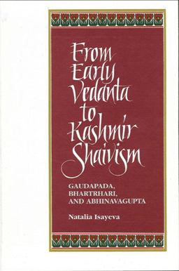 From Early Vedanta to Kashmir Shaivism Gaudapada, Bhartrhari, and Abhinavagupta  9780791424506 Front Cover