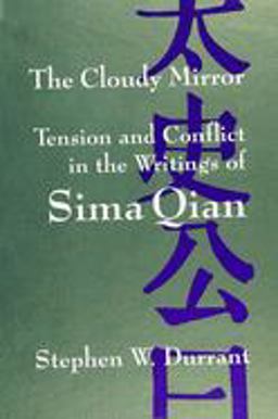 Cloudy Mirror Tension and Conflict in the Writings of Sima Qian  9780791426562 Front Cover