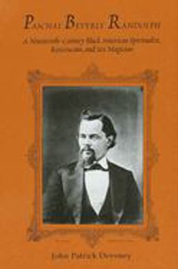 Paschal Beverly Randolph A Nineteenth-Century Black American Spiritualist, Rosicrucian, and Sex Magician  9780791431207 Front Cover