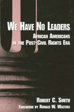 We Have No Leaders African Americans in the Post-Civil Rights Era  9780791431368 Front Cover