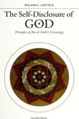 Self-Disclosure of God Principles of Ibn Al-'Arabi's Cosmology  9780791434048 Front Cover