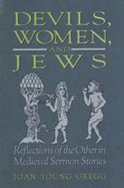 Devils, Women, and Jews Reflections of the Other in Medieval Sermon Stories  9780791434185 Front Cover