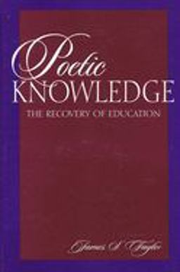 Poetic Knowledge The Recovery of Education  9780791435861 Front Cover