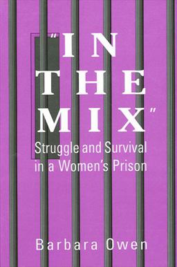 In the Mix Struggle and Survival in a Women's Prison  9780791436080 Front Cover