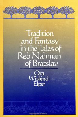 Tradition and Fantasy in the Tales of Reb Nahman of Bratslav  9780791438145 Front Cover