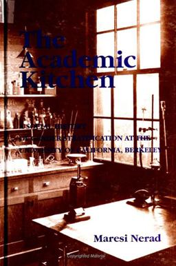 Academic Kitchen A Social History of Gender Stratification at the University of California, Berkeley  9780791439708 Front Cover