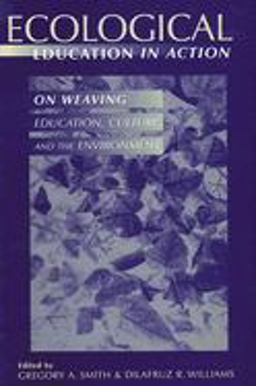 Ecological Education in Action On Weaving Education, Culture, and the Environment  9780791439869 Front Cover