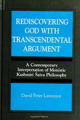 Rediscovering God with Transcendental Argument A Contemporary Interpretation of Monistic Kashmiri Saiva Philosophy  9780791440582 Front Cover