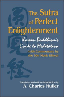 Sutra of Perfect Enlightenment Korean Buddhism's Guide to Meditation (with Commentary by the Son Monk Kihwa)  9780791441022 Front Cover