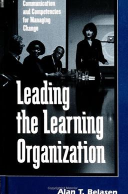Leading the Learning Organization Communication and Competencies for Managing Change  9780791443682 Front Cover
