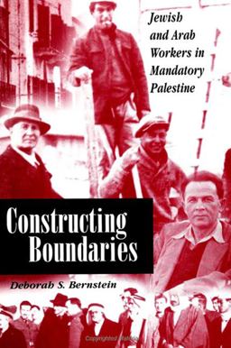 Constructing Boundaries Jewish and Arab Workers in Mandatory Palestine  9780791445396 Front Cover