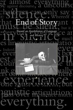 End of Story Toward an Annihilation of Language and History  9780791447260 Front Cover