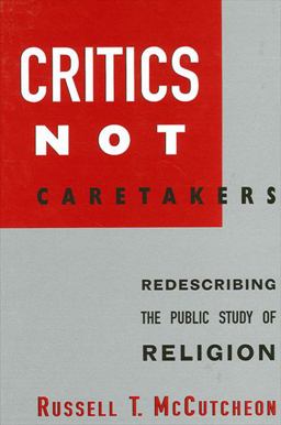 Critics Not Caretakers Redescribing the Public Study of Religion  9780791449448 Front Cover