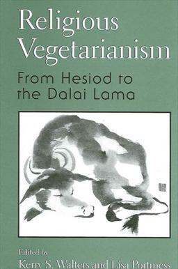 Religious Vegetarianism From Hesiod to the Dalai Lama  9780791449721 Front Cover