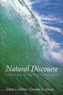 Natural Discourse Toward Ecocomposition  9780791453568 Front Cover
