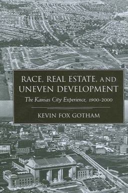 Race, Real Estate, and Uneven Development The Kansas City Experience, 1900-2000  9780791453780 Front Cover