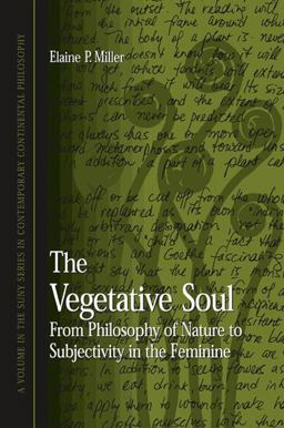 Vegetative Soul From Philosophy of Nature to Subjectivity in the Feminine  9780791453926 Front Cover