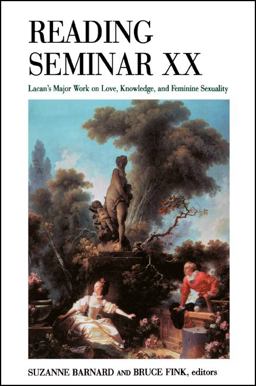 Reading Seminar XX Lacan's Major Work on Love, Knowledge, and Feminine Sexuality  9780791454329 Front Cover