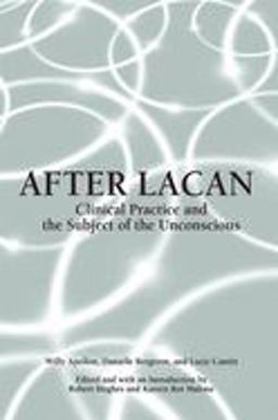 After Lacan Clinical Practice and the Subject of the Unconscious  9780791454800 Front Cover